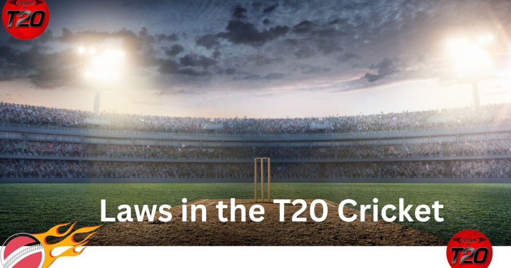 Laws in T20 Cricket