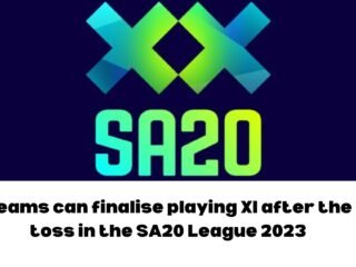 Teams can finalise playing XI after the toss in the SA20 League 2023 