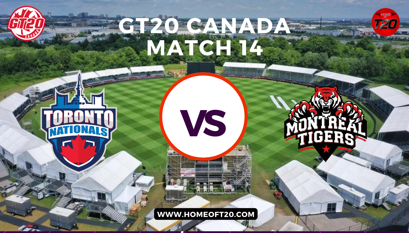 GT20 Canada Match 14, Toronto Nationals vs Montreal Tigers Match Preview, Pitch Report, Weather Report, Predicted XI, Fantasy Tips, and Live Streaming Details