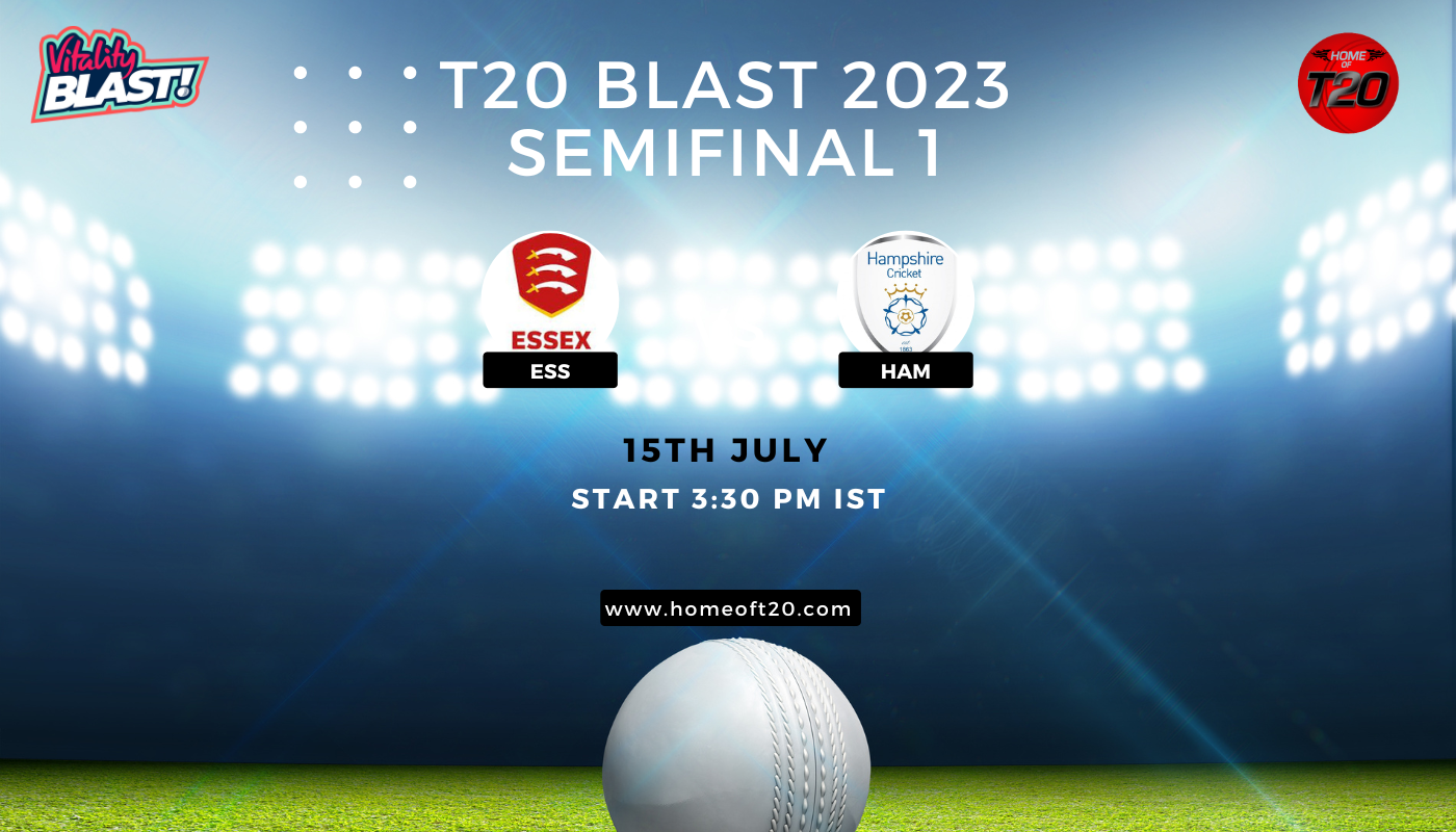 T20 Blast 2023 Semifinal 1, Essex vs Hampshire Match Preview, Pitch Report, Weather Report, Predicted XI, Fantasy Tips, and Live Streaming Details