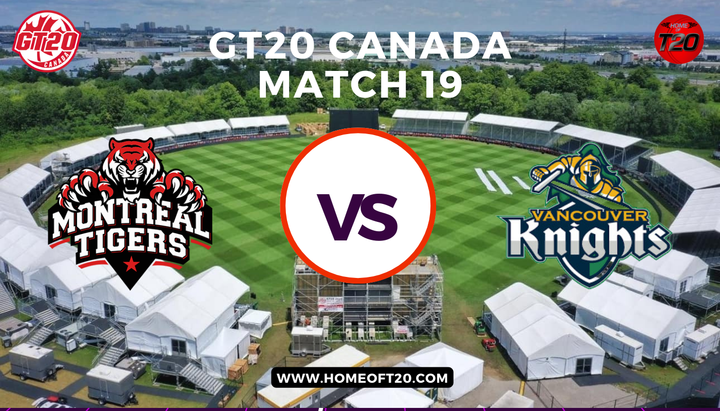 GT20 Canada Match 19, Montreal Tigers vs Vancouver Knights Match Preview, Pitch Report, Weather Report, Predicted XI, Fantasy Tips, and Live Streaming Details