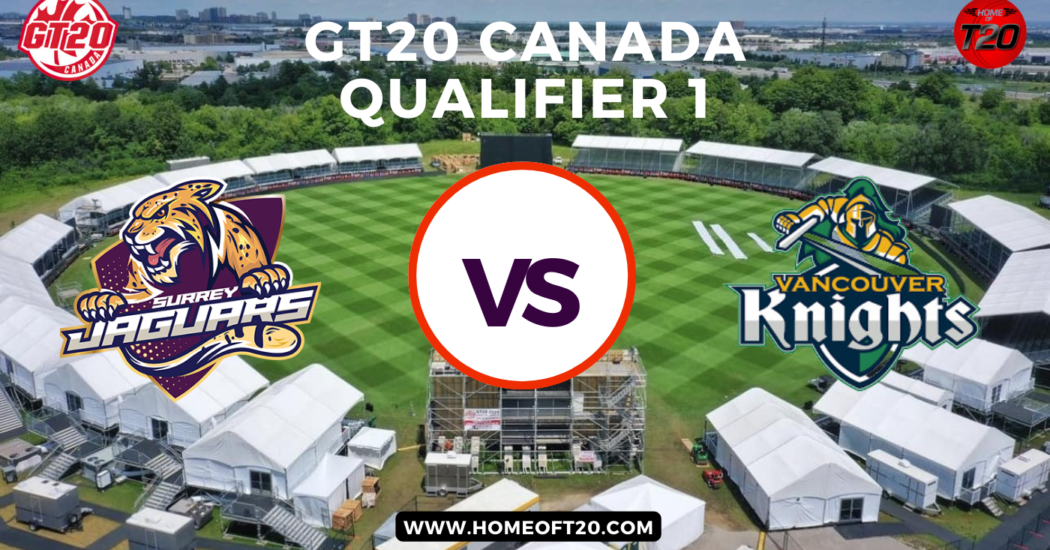 GT20 Canada Qualifier 1, Surrey Jaguars vs Vancouver Knights Match Preview, Pitch Report, Weather Report, Predicted XI, Fantasy Tips, and Live Streaming Details
