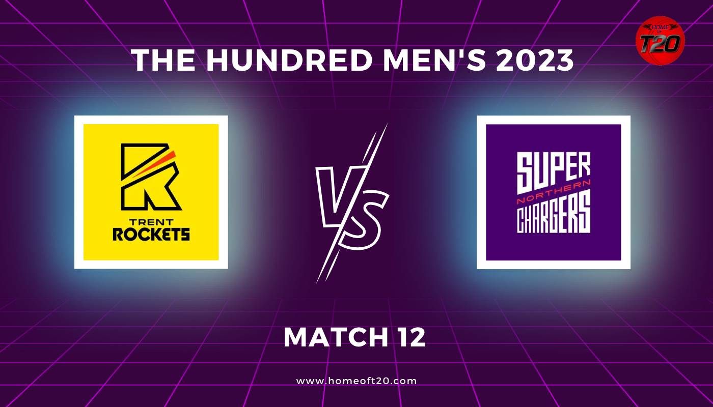 The Hundred Men’s 2023 Match 12, Trent Rockets vs Northern Superchargers Match Preview, Pitch Report, Weather Report, Predicted XI, Fantasy Tips, and Live Streaming Details