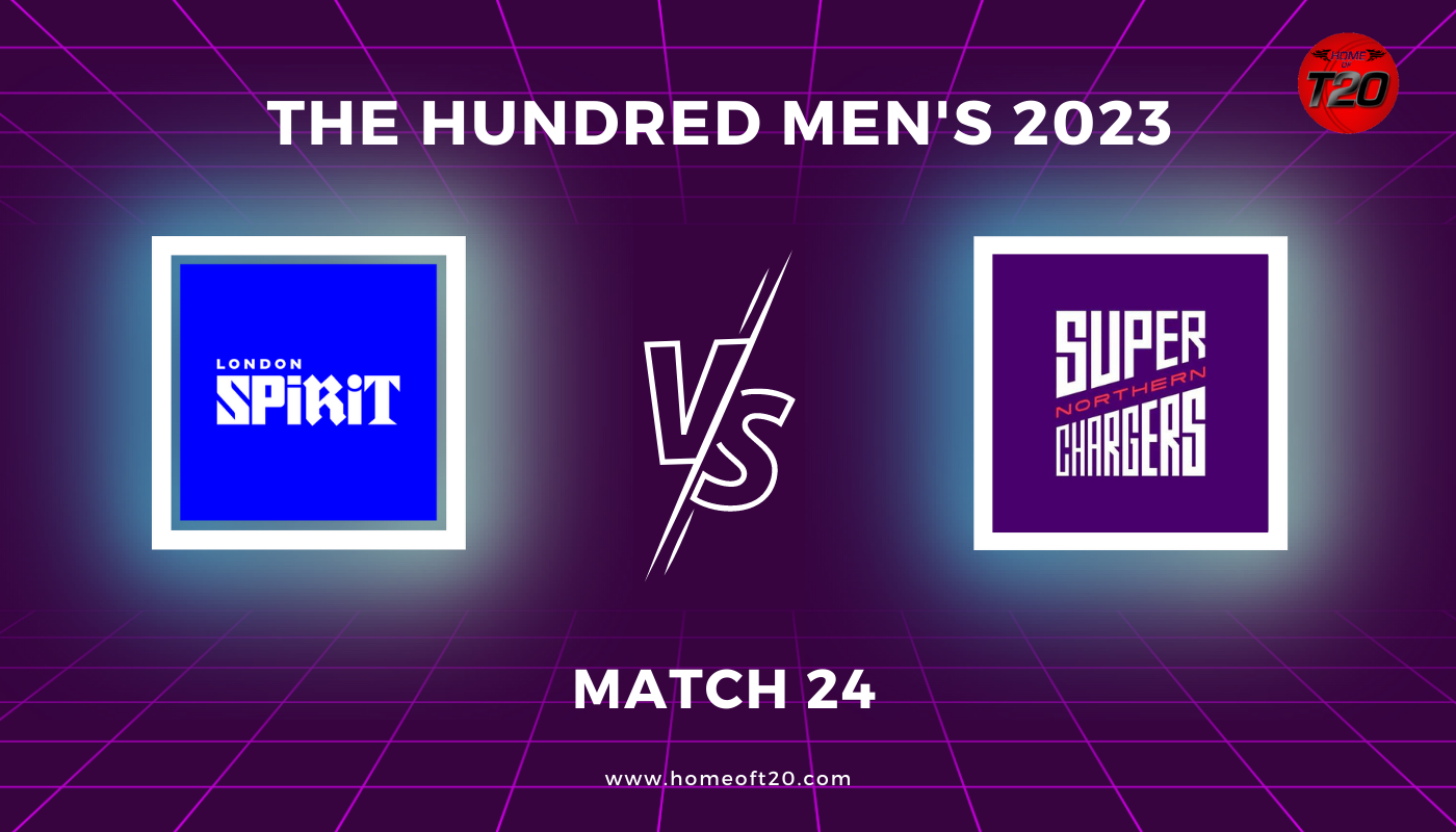 The Hundred Men’s 2023 Match 24, London Spirit vs Northern Superchargers Match Preview, Pitch Report, Weather Report, Predicted XI, Fantasy Tips, and Live Streaming Details