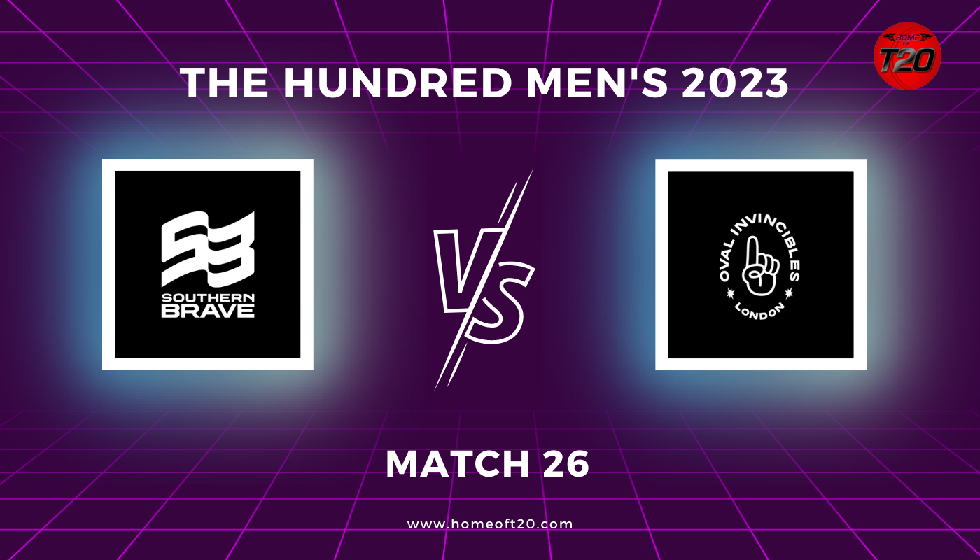 The Hundred Men’s 2023 Match 26, Southern Brave vs Oval Invincibles Match Preview, Pitch Report, Weather Report, Predicted XI, Fantasy Tips, and Live Streaming Details