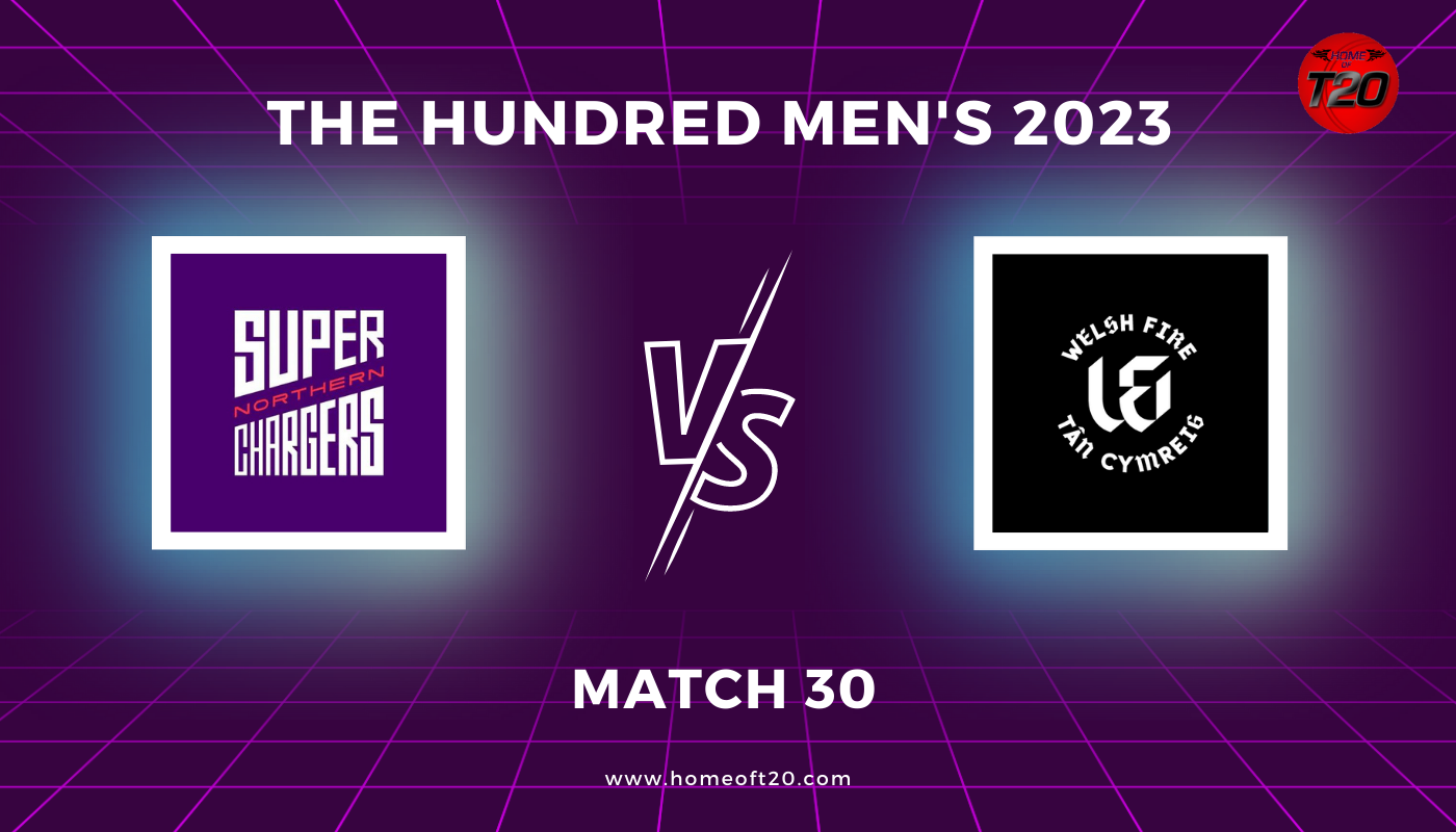 The Hundred Men’s 2023 Match 30, Northern Superchargers vs Welsh Fire Match Preview, Pitch Report, Weather Report, Predicted XI, Fantasy Tips, and Live Streaming Details