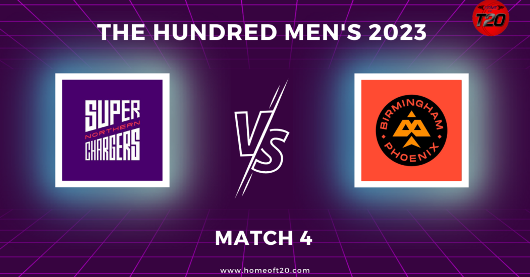 The Hundred Men’s 2023 Match 4, Northern Superchargers vs Birmingham Phoenix Match Preview, Pitch Report, Weather Report, Predicted XI, Fantasy Tips, and Live Streaming Details