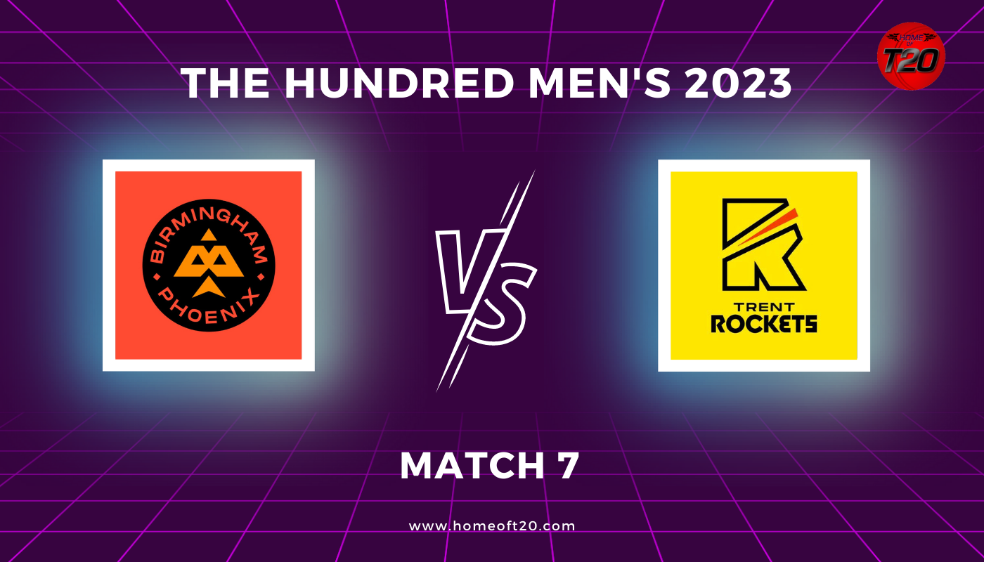 The Hundred Men’s 2023 Match 7, Birmingham Phoenix vs Trent Rockets Match Preview, Pitch Report, Weather Report, Predicted XI, Fantasy Tips, and Live Streaming Details