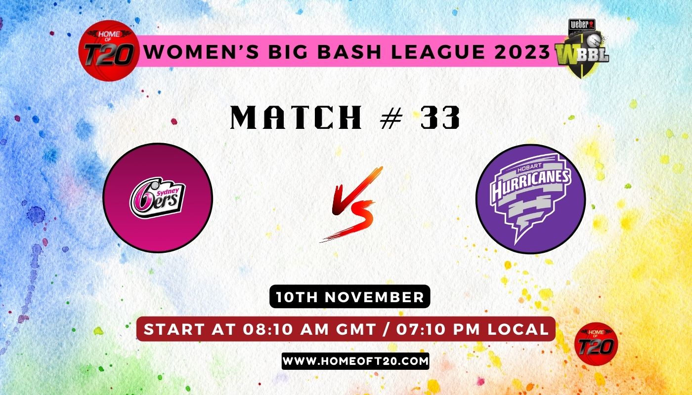 WBBL 2023 Match 33, Sydney Sixers-W vs Hobart Hurricanes-W Match Preview, Pitch Report, Weather Report, Predicted XI, Fantasy Tips, and Live Streaming Details