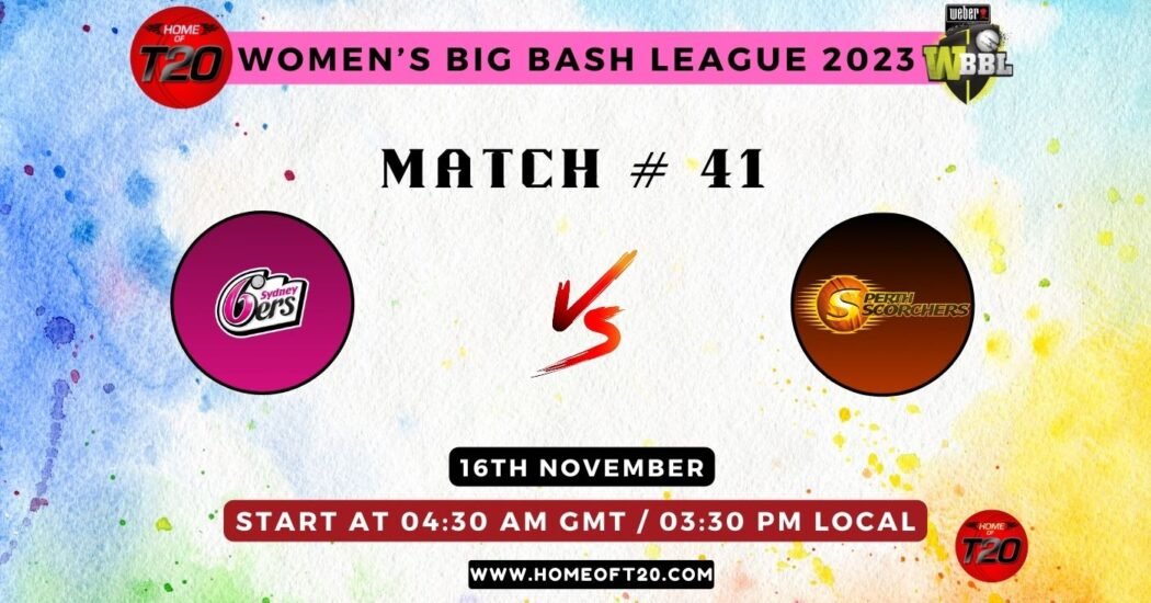 WBBL 2023 Match 41, Sydney Sixers-W vs Perth Scorchers-W Match Preview, Pitch Report, Weather Report, Predicted XI, Fantasy Tips, and Live Streaming Details