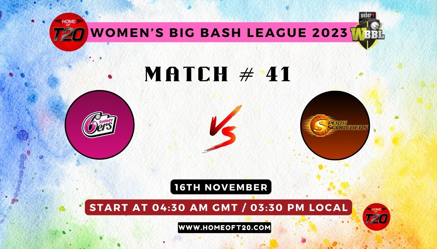 WBBL 2023 Match 41, Sydney Sixers-W vs Perth Scorchers-W Match Preview, Pitch Report, Weather Report, Predicted XI, Fantasy Tips, and Live Streaming Details