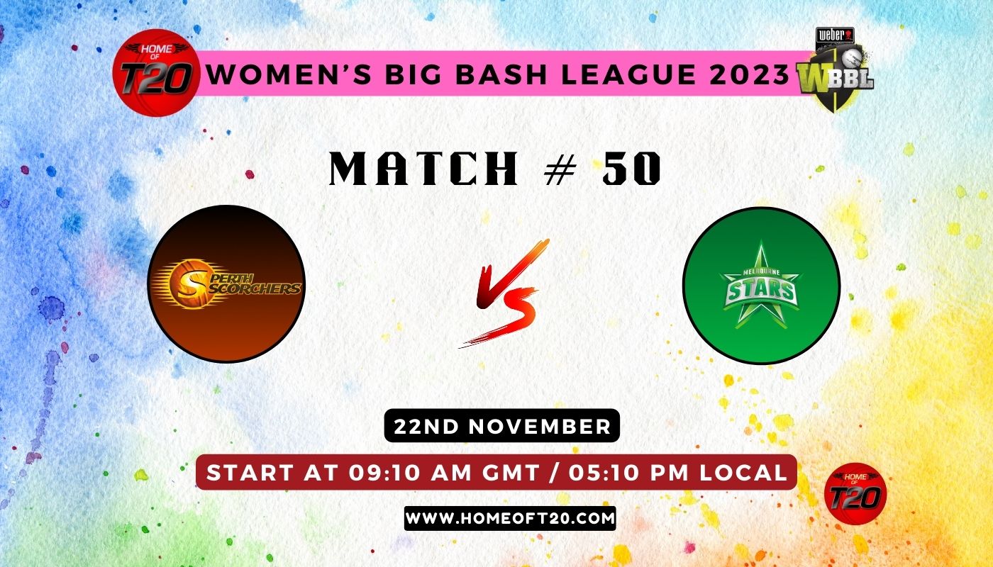 WBBL 2023 Match 50, Melbourne Stars-W vs Perth Scorchers-W Match Preview, Pitch Report, Weather Report, Predicted XI, Fantasy Tips, and Live Streaming Details