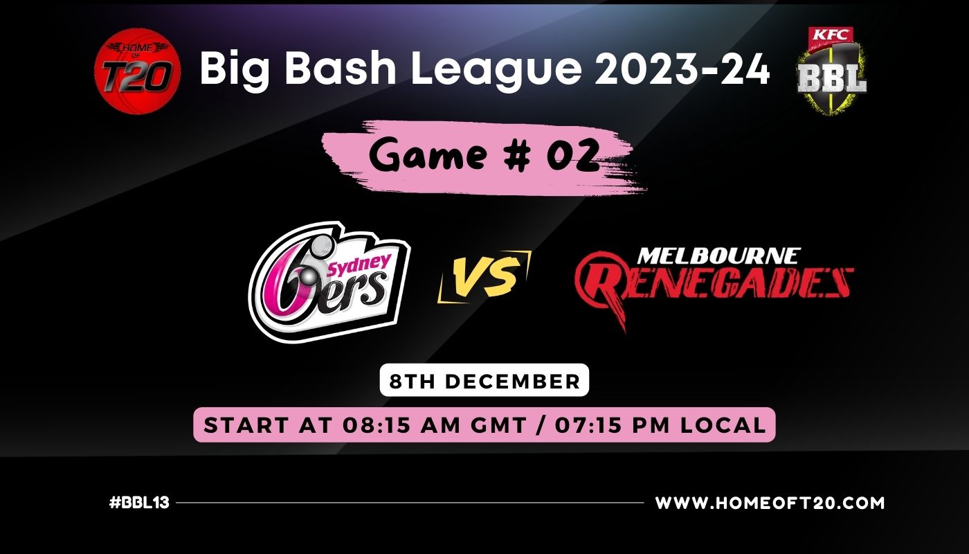 BBL 2024 Match 2, Sydney Sixers vs Melbourne Renegades Match Preview, Pitch Report, Weather Report, Predicted XI, Fantasy Tips, and Live Streaming Details