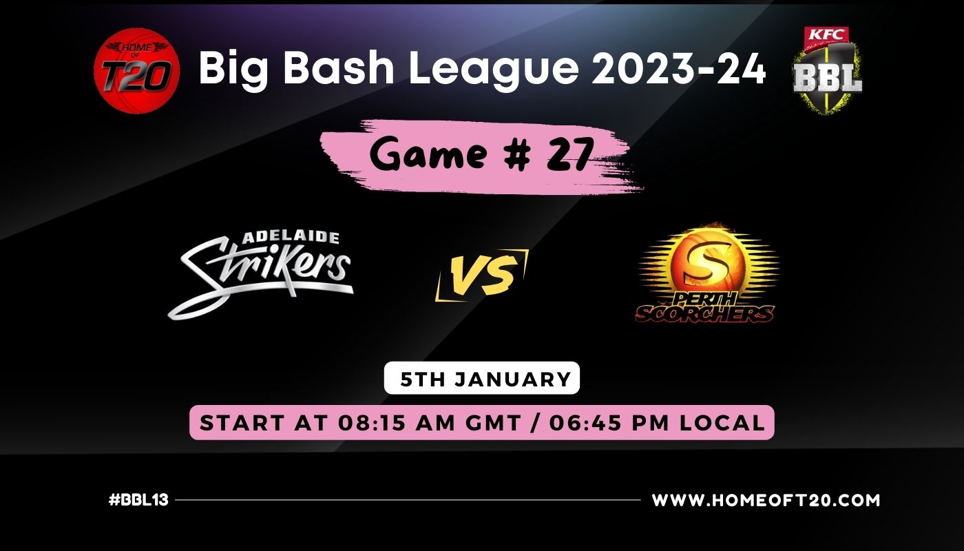 BBL 2024 Match 27, Adelaide Strikers vs Perth Scorchers Match Preview, Pitch Report, Weather Report, Predicted XI, Fantasy Tips, and Live Streaming Details