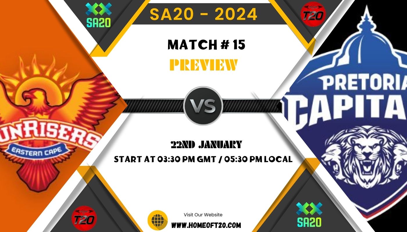 SA20 2024 Match 15, Sunrisers Eastern Cape vs Pretoria Capitals Match Preview, Pitch Report, Weather Report, Predicted XI, Fantasy Tips, and Live Streaming Details