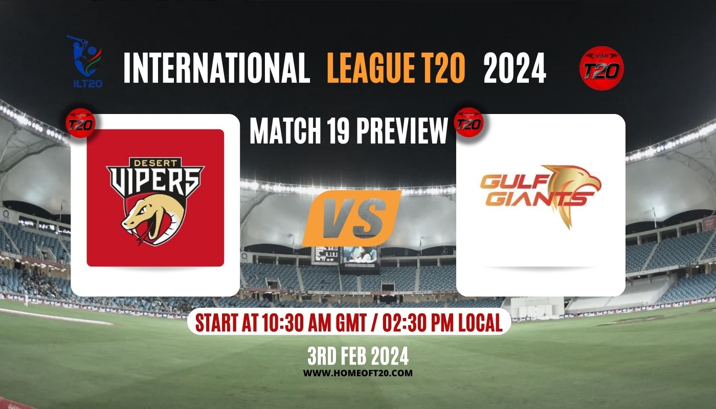 ILT20 2024 Match 19, Desert Vipers vs Gulf Giants Preview, Pitch Report, Weather Report, Predicted XI, Fantasy Tips, and Live Streaming Details