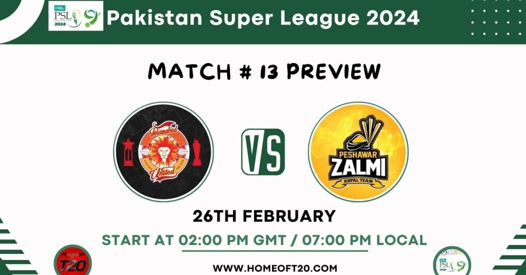 PSL 2024 Match 13, Islamabad United vs Peshawar Zalmi Preview, Pitch Report, Weather Report, Predicted XI, Fantasy Tips, and Live Streaming Details