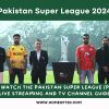 How to Watch the Pakistan Super League (PSL) 2024 Live: Streaming and TV Channel Guide