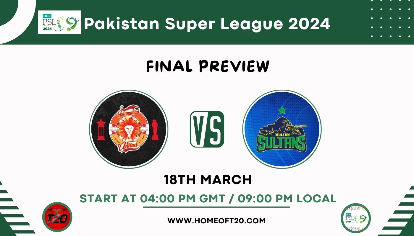 PSL 2024 Final, Multan Sultans vs Islamabad United Preview, Pitch Report, Weather Report, Predicted XI, Fantasy Tips, and Live Streaming Details