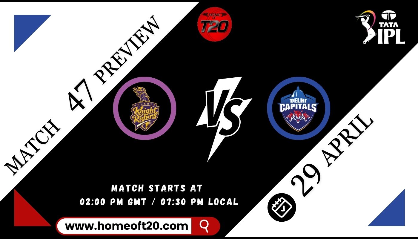 IPL 2024 Match 47, Kolkata Knight Riders vs Delhi Capitals Preview, Pitch Report, Weather Report, Predicted XI, Fantasy Tips, and Live Streaming Details