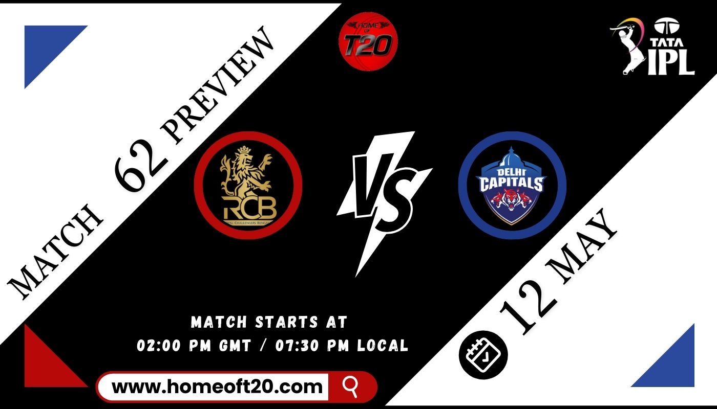 IPL 2024 Match 62, Royal Challengers Bengaluru vs Delhi Capitals Preview, Pitch Report, Weather Report, Predicted XI, Fantasy Tips, and Live Streaming Details