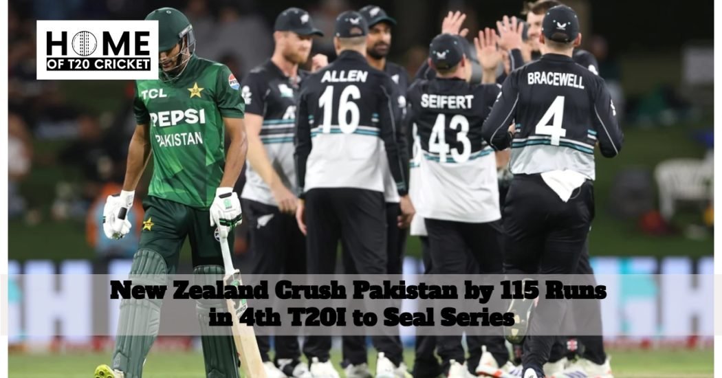 New Zealand Crush Pakistan by 115 Runs in 4th T20I to Seal Series