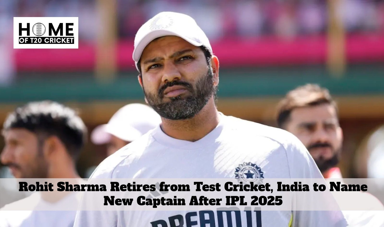 Rohit Sharma Retires from Test Cricket, India to Name New Captain After IPL 2025