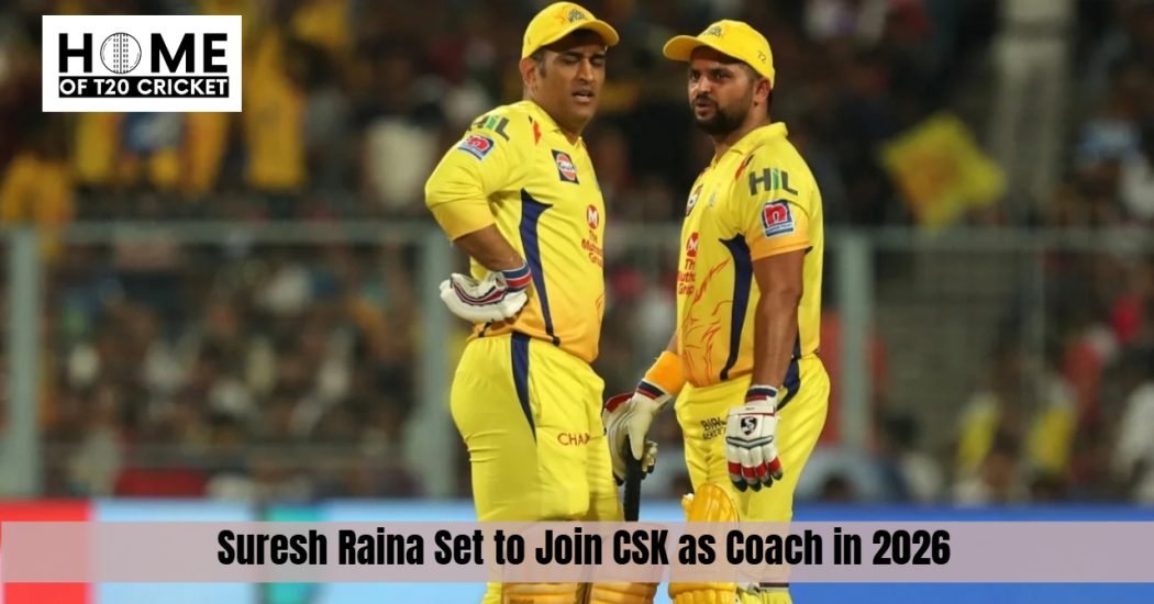 Suresh Raina Set to Join CSK as Coach in 2026