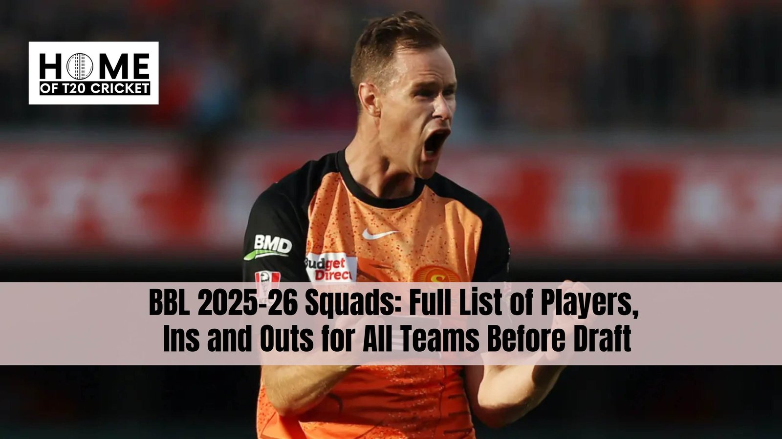 BBL 2025–26 Squads: Full List of Players, Ins and Outs for All Teams Before Draft