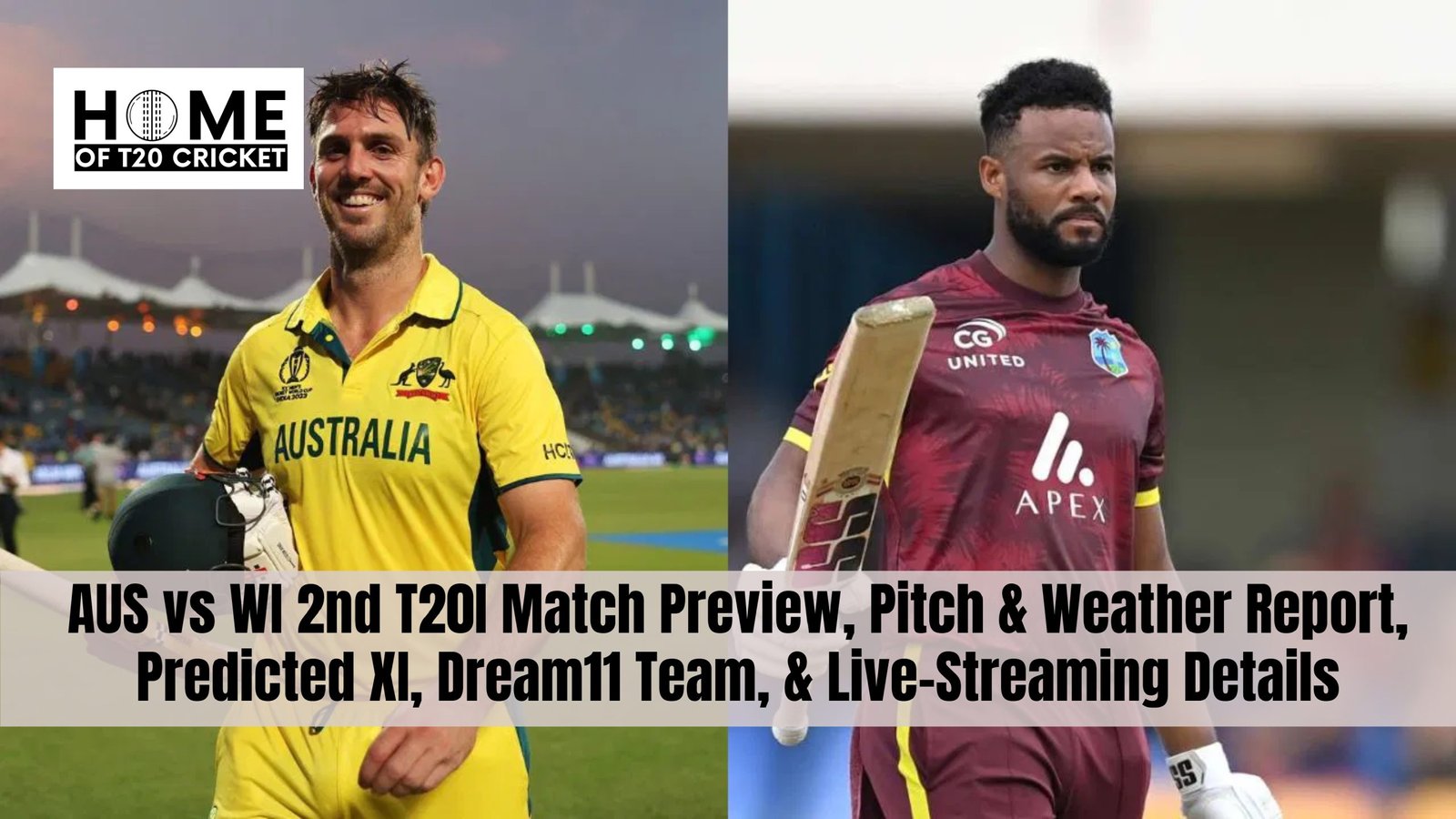 AUS vs WI 2nd T20I Match Preview, Pitch & Weather Report, Predicted XI, Dream11 Team, & Live-Streaming Details