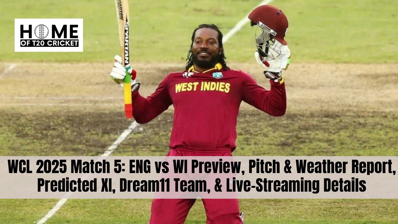 WCL 2025 Match 5: ENG vs WI Preview, Pitch & Weather Report, Predicted XI, Dream11 Team, & Live-Streaming Details
