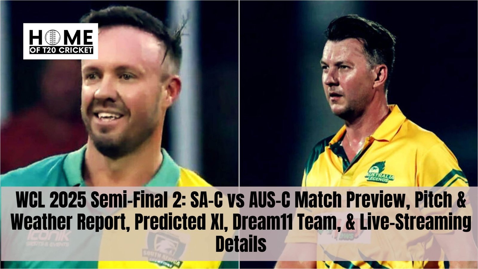 WCL 2025 Semi-Final 2: SA-C vs AUS-C Match Preview, Pitch & Weather Report, Predicted XI, Dream11 Team, & Live-Streaming Details