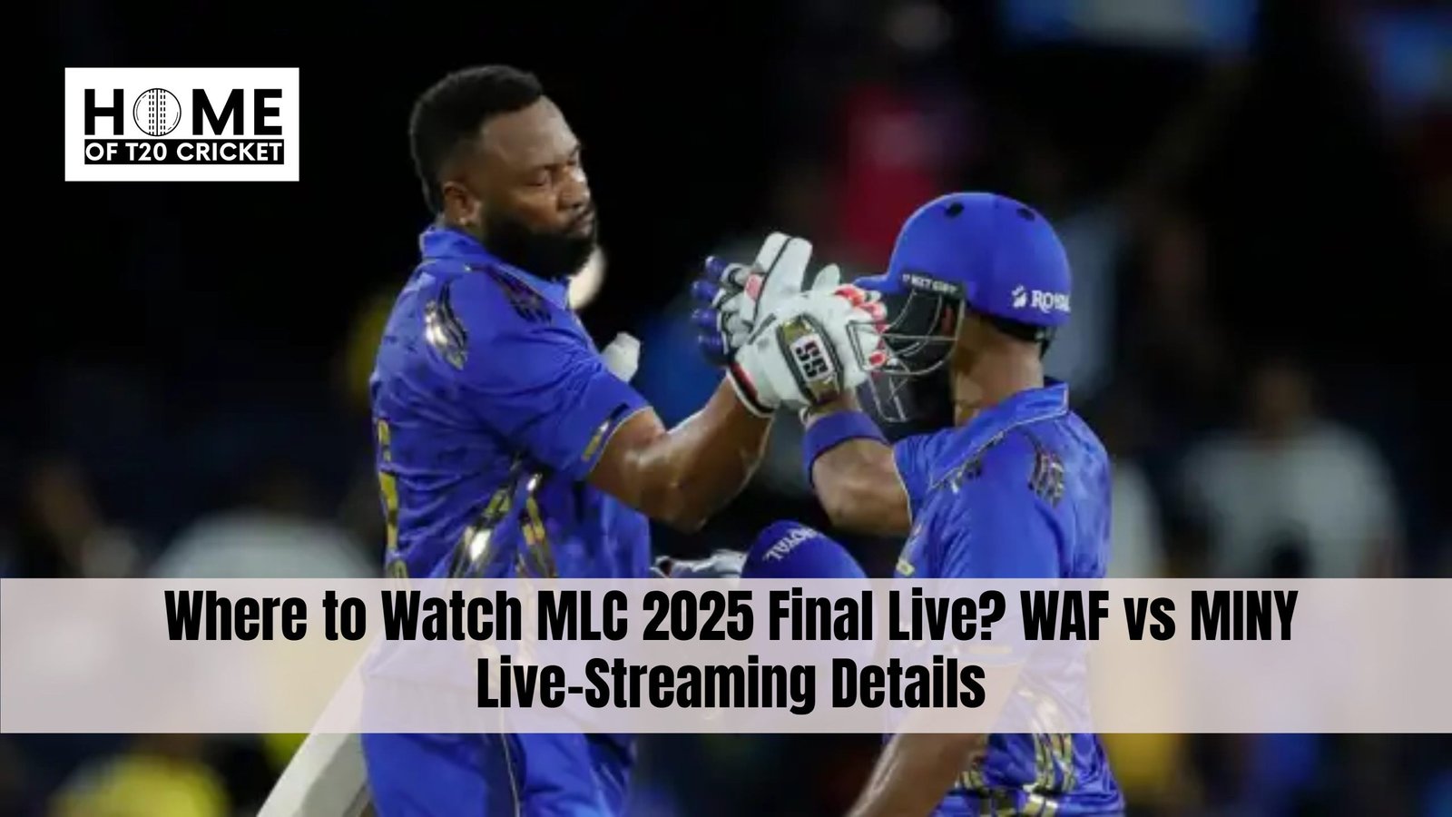 Where to Watch MLC 2025 Final Live? WAF vs MINY Live-Streaming Details