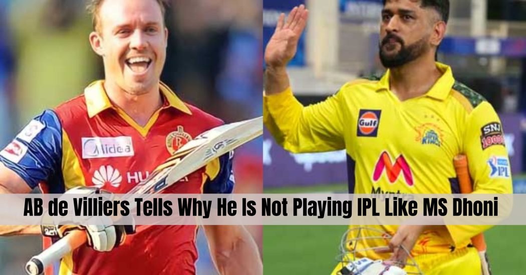 AB de Villiers Tells Why He Is Not Playing IPL Like MS Dhoni