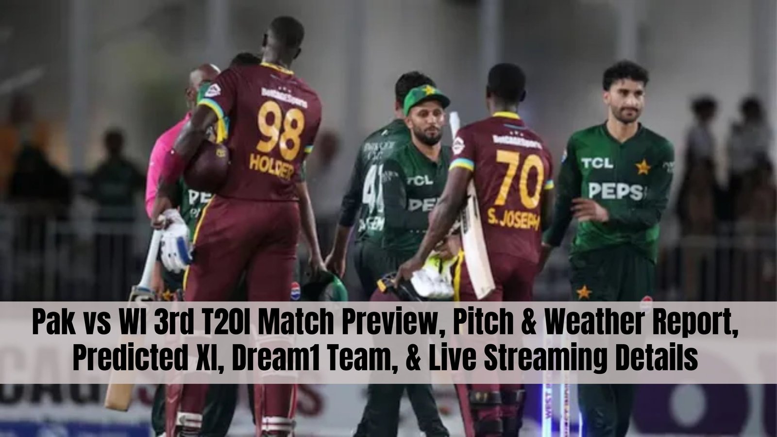 Pak vs WI 3rd T20I Match Preview, Pitch & Weather Report, Predicted XI, Dream1 Team, & Live Streaming Details