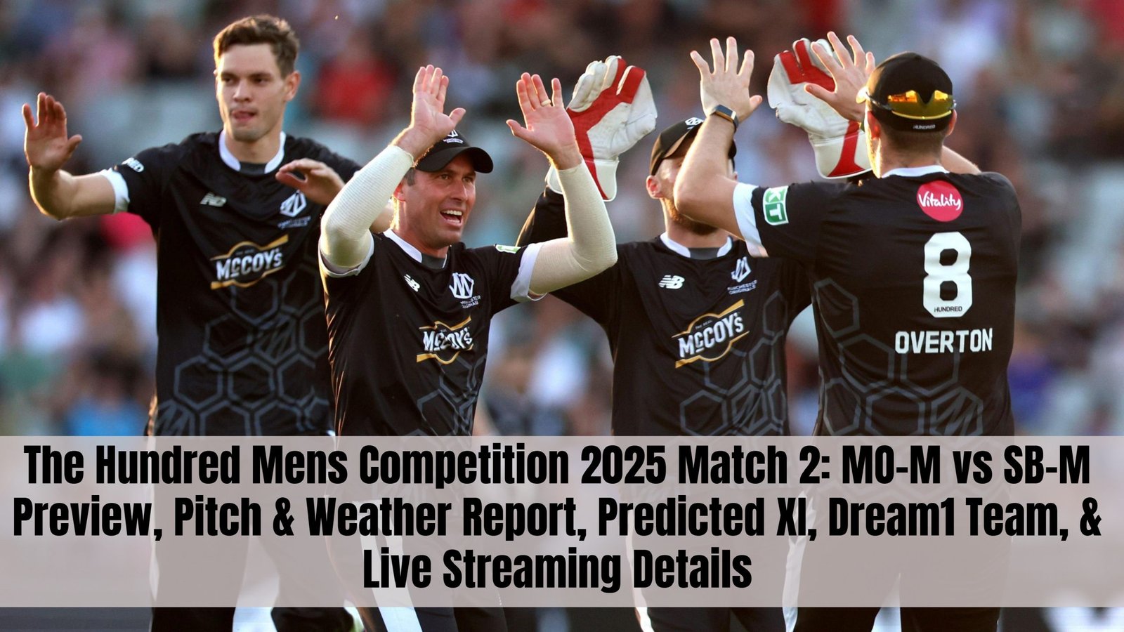 The Hundred Mens Competition 2025 Match 2: MO-M vs SB-M Preview, Pitch & Weather Report, Predicted XI, Dream1 Team, & Live Streaming Details