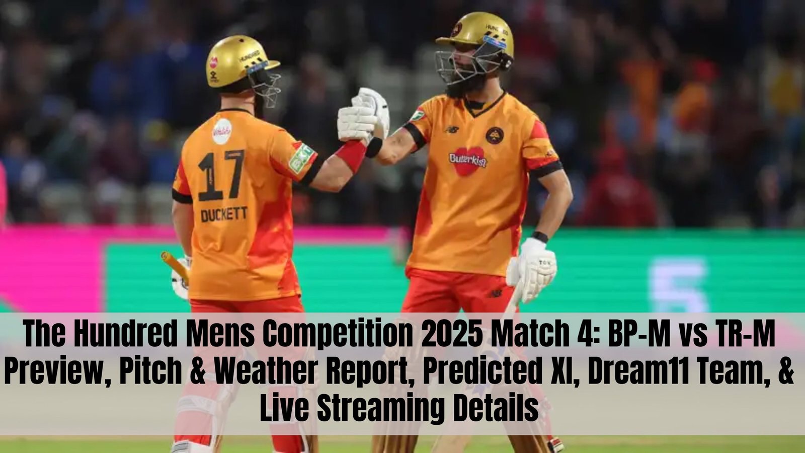 The Hundred Mens Competition 2025 Match 4: BP-M vs TR-M Preview, Pitch & Weather Report, Predicted XI, Dream11 Team, & Live Streaming Details
