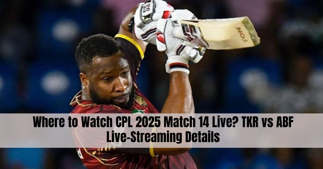Where to Watch CPL 2025 Match 14 Live? TKR vs ABF Live-Streaming Details