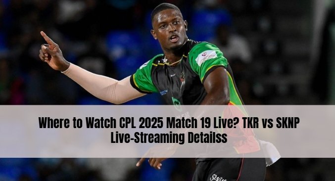Where to Watch CPL 2025 Match 19 Live? TKR vs SKNP Live-Streaming Details