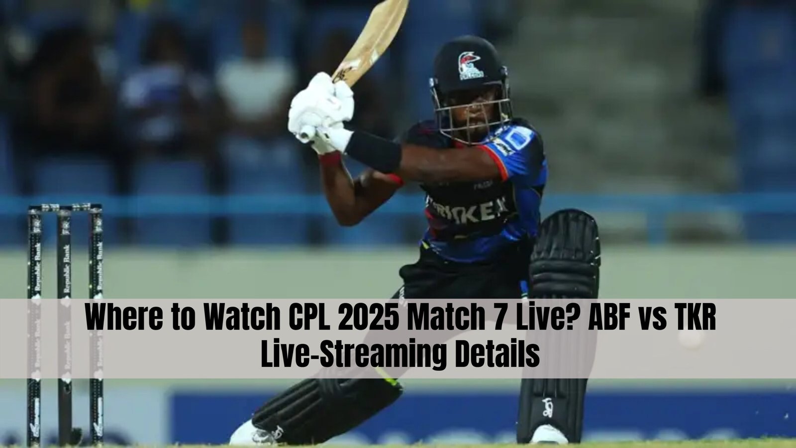 Where to Watch CPL 2025 Match 7 Live? ABF vs TKR Live-Streaming Details