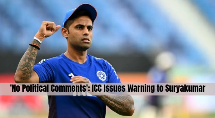 'No Political Comments': ICC Issues Warning to Suryakumar