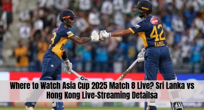 Where to Watch Asia Cup 2025 Match 8 Live? Sri Lanka vs Hong Kong Live-Streaming Details