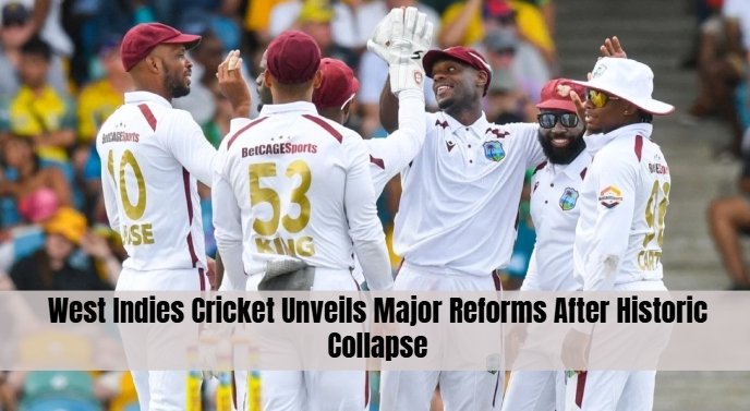 West Indies Cricket Unveils Major Reforms After Historic Collapse